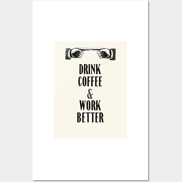 drink coffee and work better Wall Art by ulyanaandreeva